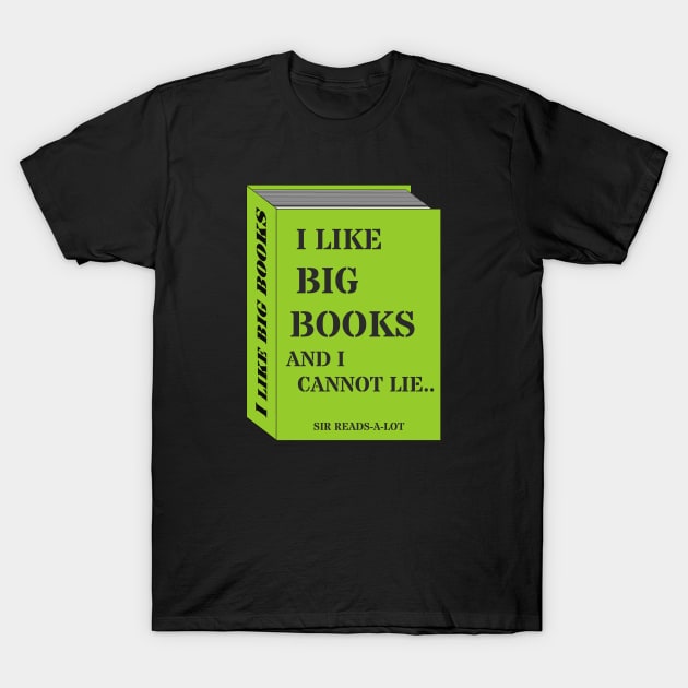 I LIKE BIG BOOKS AND I CANNOT LIE T-Shirt by wanungara